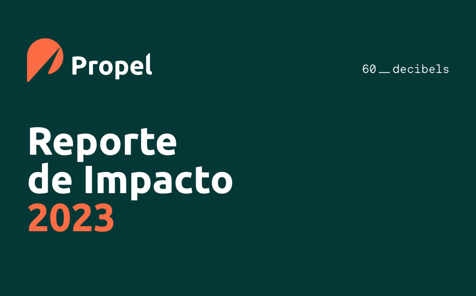 Propel Reporte de Impacto 2023 60 Decibels